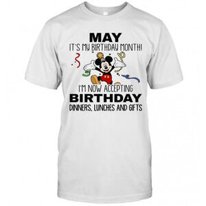 Disney Mickey Mouse May Its My Birthday Month Im Now Accepting t-shirt